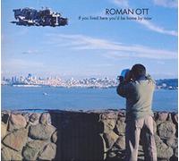 Roman Ott & Kurt Rosenwinkel - If You Lived Here You'd Be Home By Now Edition)