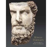 Roman Portraits: Stone and Bronze Sculptures in the Metropolitan Museum of Art: Sculptures in Stone and Bronze in the Collection of The Metropolitan Museum of Art (Metropolitan Museum of Art Series)