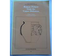 Roman Pottery from the Upper Defences (v.16) (The Archaeology of Lincoln)