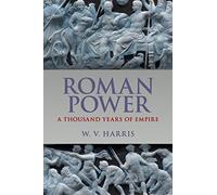 Roman Power: A Thousand Years of Empire