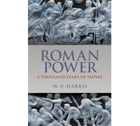 Roman Power: A Thousand Years of Empire