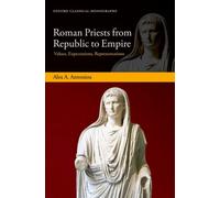 Roman Priests from Republic to Empire : Values, Expectations, Representations