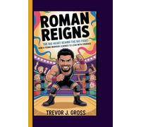 ROMAN REIGNS: The big heart behind the big fight-How a young warrior learned to lead with courage