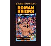 ROMAN REIGNS: The Wrestling Superhero- Biography for kids