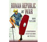 Roman Republic at War : A Compendium of Roman Battles from 502 to 31 BC
