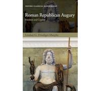 Roman Republican Augury – Freedom and Control – Oxford Classical Monographs