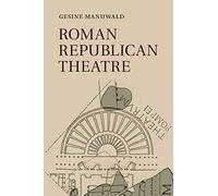 Roman Republican Theatre – Cambridge University Press