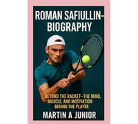 Roman Safiullin -Biography: Beyond the Racket-The Mind, Muscle, and Motivation Behind the Player