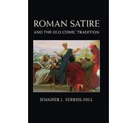 Roman Satire and the Old Comic Tradition
