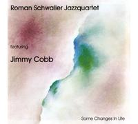 ROMAN SCHWALLER JAZZQUARTET FEATURING JIMMY COBB - some changes in life cd