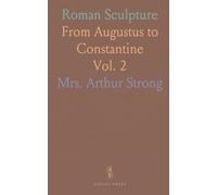 Roman Sculpture: From Augustus to Constantine