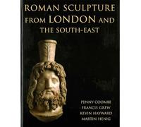 Roman Sculpture from London and the South-East (Corpus Signorum Imperii Romani)