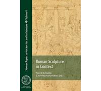Roman Sculpture in Context: A Hittite Ritual for the Ancient Gods (CTH 446) (Selected Papers on Ancient Art and Architecture): 6