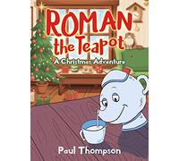 Roman the Teapot: A Christmas Adventure: A Christmas Adventure