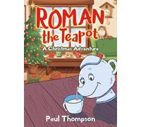 Roman the Teapot : A Christmas Adventure: A Christmas Adventure