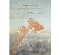 Roman Toilets: Their Archaeology and Cultural History: 19 (Babesch Supplements)