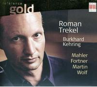 Roman Trekel/Burkhard Kehring - Mahler/Fortner/Martin/Wolf