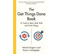 The Get Things Done Book: 41 Tools to Start, Stick With and Finish Things (Main)