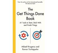 The Get Things Done Book: 41 Tools to Start, Stick With and Finish Things (Main)