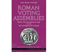 Roman Voting Assemblies: From the Hannibalic War to the Dictatorship of Caesar (Thomas Spencer Jerome Lectures)