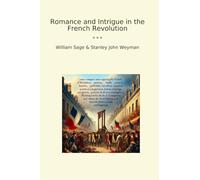 Romance and Intrigue in the French Revolution (Classic Books)