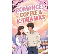 Romance, Coffee & K-Dramas: Perfect Gift Idea for Fans of Korean Dramas and Romance Series | 1.A Cute Journal for Korean Drama Lovers - 6x9 inches, ... Notebook to Capture Your K-Drama Emotions