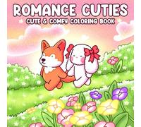 Romance Cuties Coloring Book: Cute and Romantic Coloring Pages for Adults & Teens with Fuzzy Animals in Love Moments to Relax, and Celebrate Love This Valentine’s Day