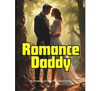 Romance Daddy: A Cheating Grovel Romance Story