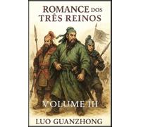 Romance dos Três Reinos: Volume 3: A guerra pela supremacia