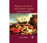 Romance for Sale in Early Modern England: The Rise of Prose Fiction