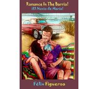 Romance In The Barrio, Loco!: ¡El Novio De Maria! (What A Barrio Life. Ese!)