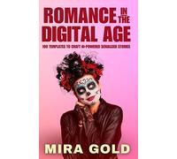 Romance in the Digital Age: 100 Templates To Craft AI-Powered Serialized Stories (AI Writers Connection)