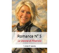 Romance N° 5: Le Donne di Pinerolo: 1 città 21 storie
