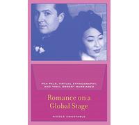 Romance on a Global Stage: Pen Pals, Virtual Ethnography, and "Mail Order" Marriages: Pen Pals, Virtual Ethnography, and “Mail Order” Marriages