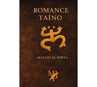 Romance Taíno: La lengua que resiste dentro del amor y la memoria (Civilización y Resistencia)