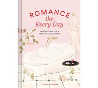 Romance the Every Day: Inspired Ideas for a Yea, Kasprzak, Kasprzak,^