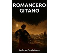 Romancero gitano: La obra referencia de Federico García Lorca
