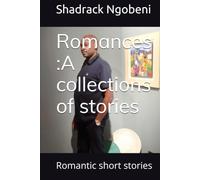 Romances :A collections of stories: Romantic short stories