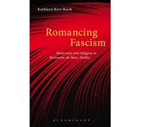 Romancing Fascism: Modernity And Allegory In Benjamin, De Man, Shelley