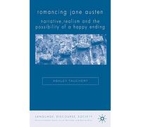 Romancing Jane Austen: Narrative, Realism, and the Possibility of a Happy Ending (Language, Discourse, Society)