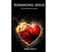 Romancing Jesus: My Lover is Mine and I am His