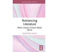 Romancing Literature : When Literary Fiction Meets Genre
