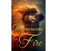 Romancing The Fire: A Thrilling & Rhythmic Romantic Adventure Where Desire Ignites Destiny