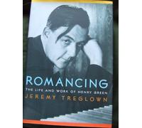 Romancing: The Life and Work of Henry Green