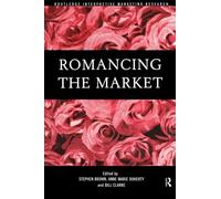 Romancing the Market (Routledge Interpretive Marketing Research)