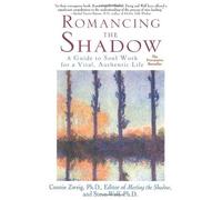[Romancing the Shadow: A Guide to Soul Work for a Vital, Authentic Life] [By: Zweig, Connie] [January, 1999]