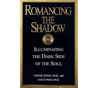 Romancing the Shadow: Illuminating the Dark Side of the Soul