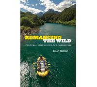 Romancing the Wild: Cultural Dimensions of Ecotourism (New Ecologies for the Twenty-First Century)