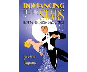 Romancing with the Stars - Inspiring Hollywood Love Stories