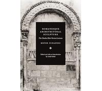 Romanesque Architectural Sculpture - The Charles Eliot Norton Lectures